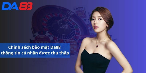 Giới Thiệu Về Chính Sách Bảo Mật DA88